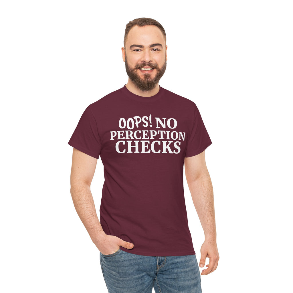 OOPS! No Perception Checks | Unisex Heavy Cotton Tee