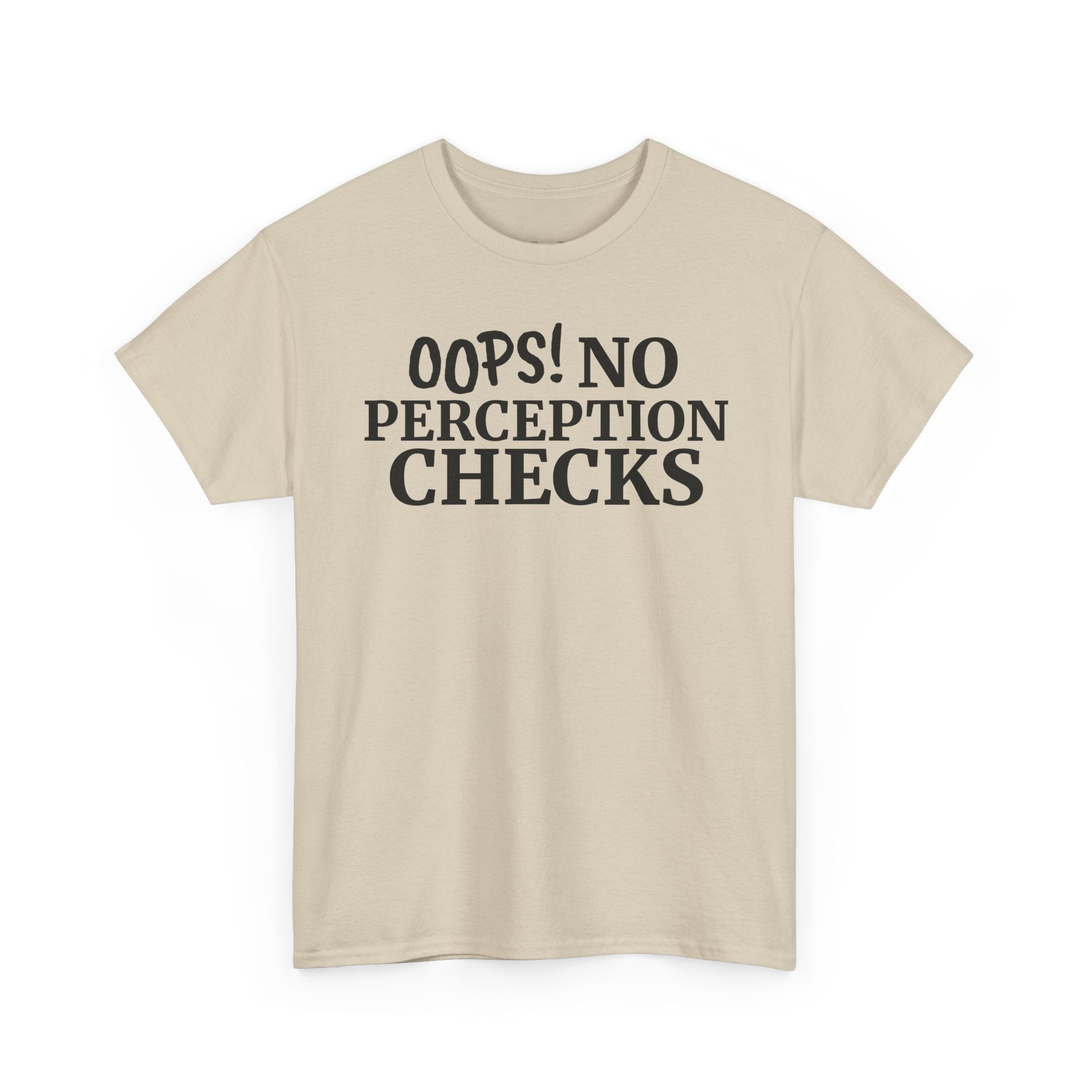 OOPS! No Perception Checks | Unisex Heavy Cotton Tee