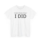 I Did Sarcasm | Unisex Heavy Cotton Tee