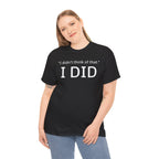 I Did Sarcasm | Unisex Heavy Cotton Tee