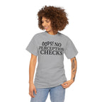 OOPS! No Perception Checks | Unisex Heavy Cotton Tee