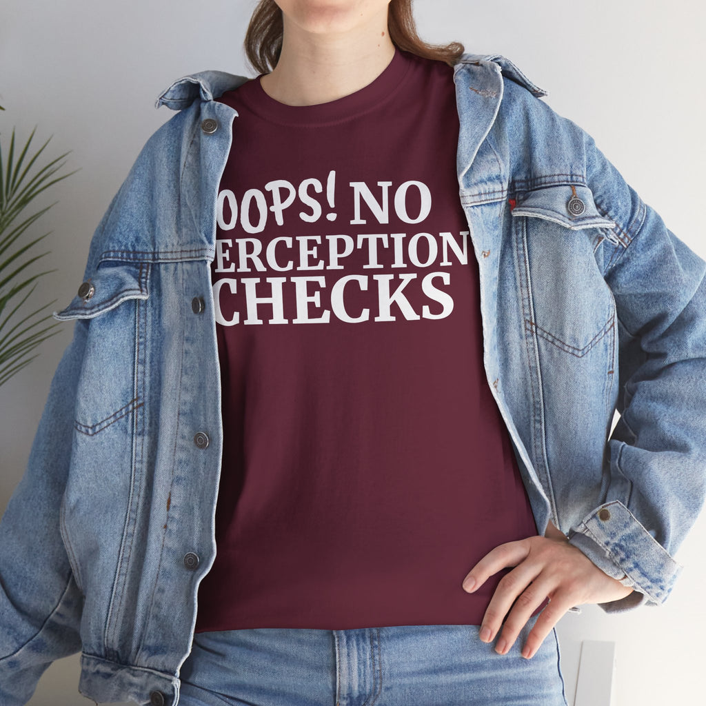 OOPS! No Perception Checks | Unisex Heavy Cotton Tee