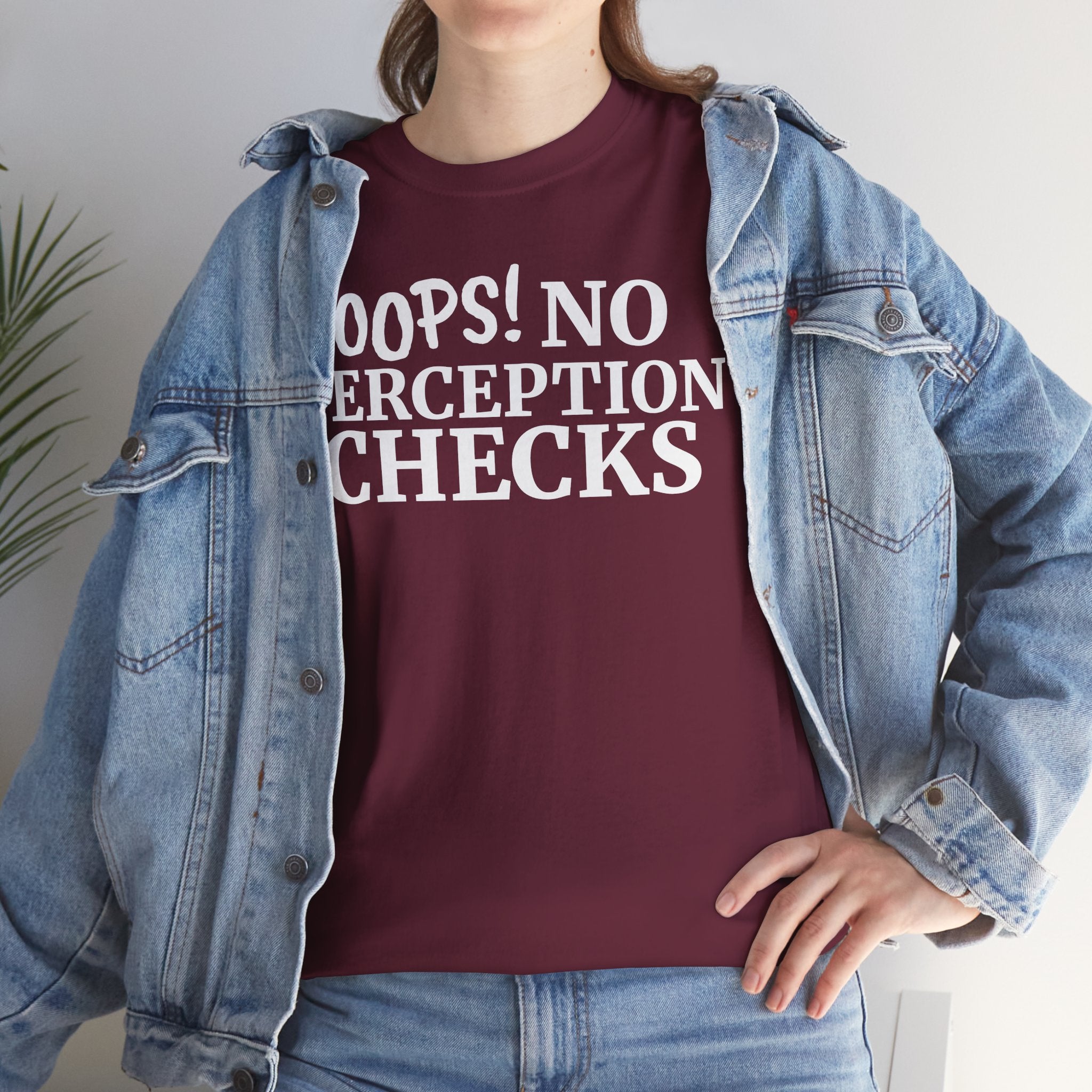 OOPS! No Perception Checks | Unisex Heavy Cotton Tee