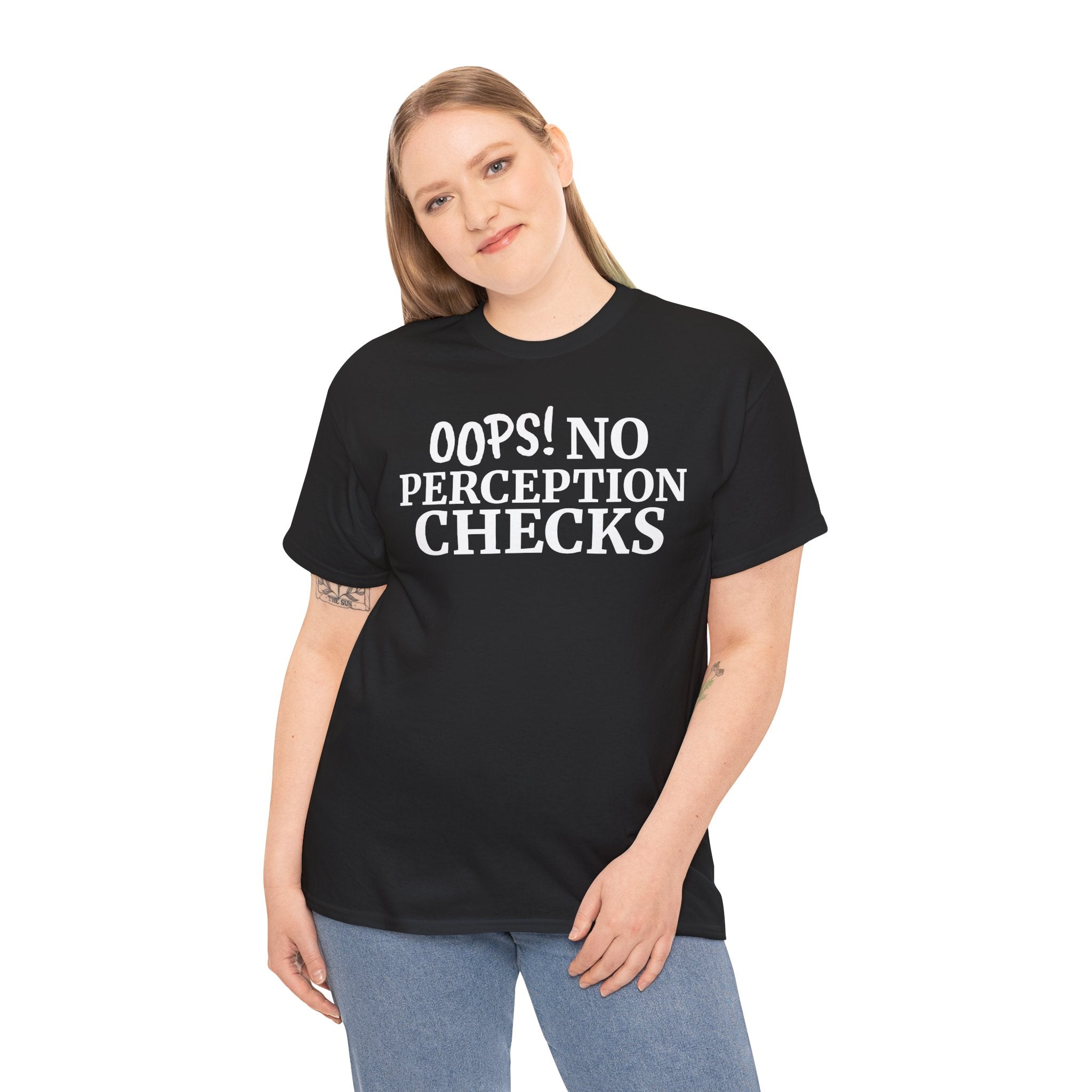 OOPS! No Perception Checks | Unisex Heavy Cotton Tee