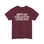OOPS! No Perception Checks | Unisex Heavy Cotton Tee