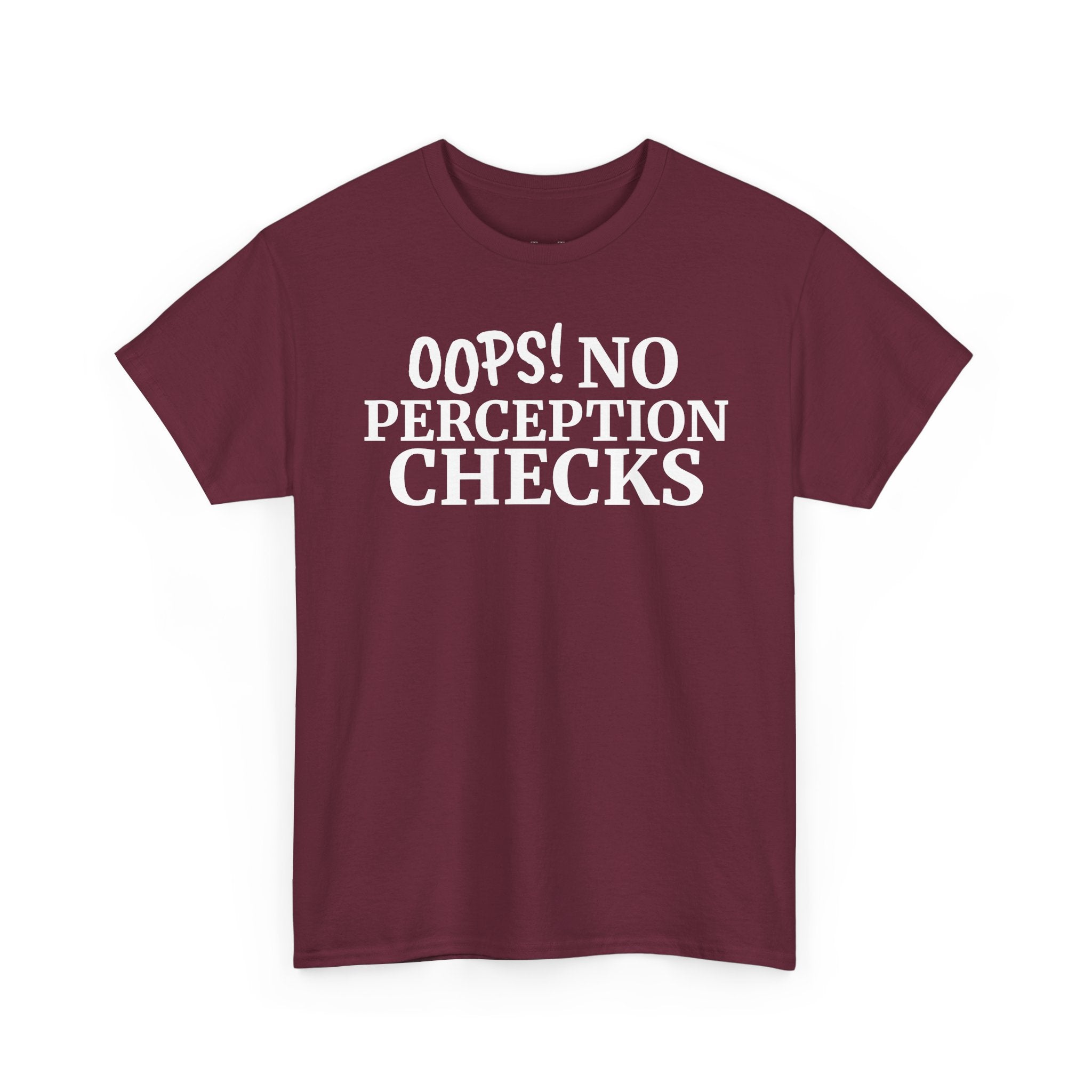 OOPS! No Perception Checks | Unisex Heavy Cotton Tee
