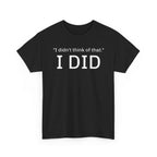 I Did Sarcasm | Unisex Heavy Cotton Tee
