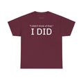 I Did Sarcasm | Unisex Heavy Cotton Tee