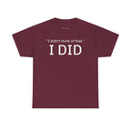 I Did Sarcasm | Unisex Heavy Cotton Tee