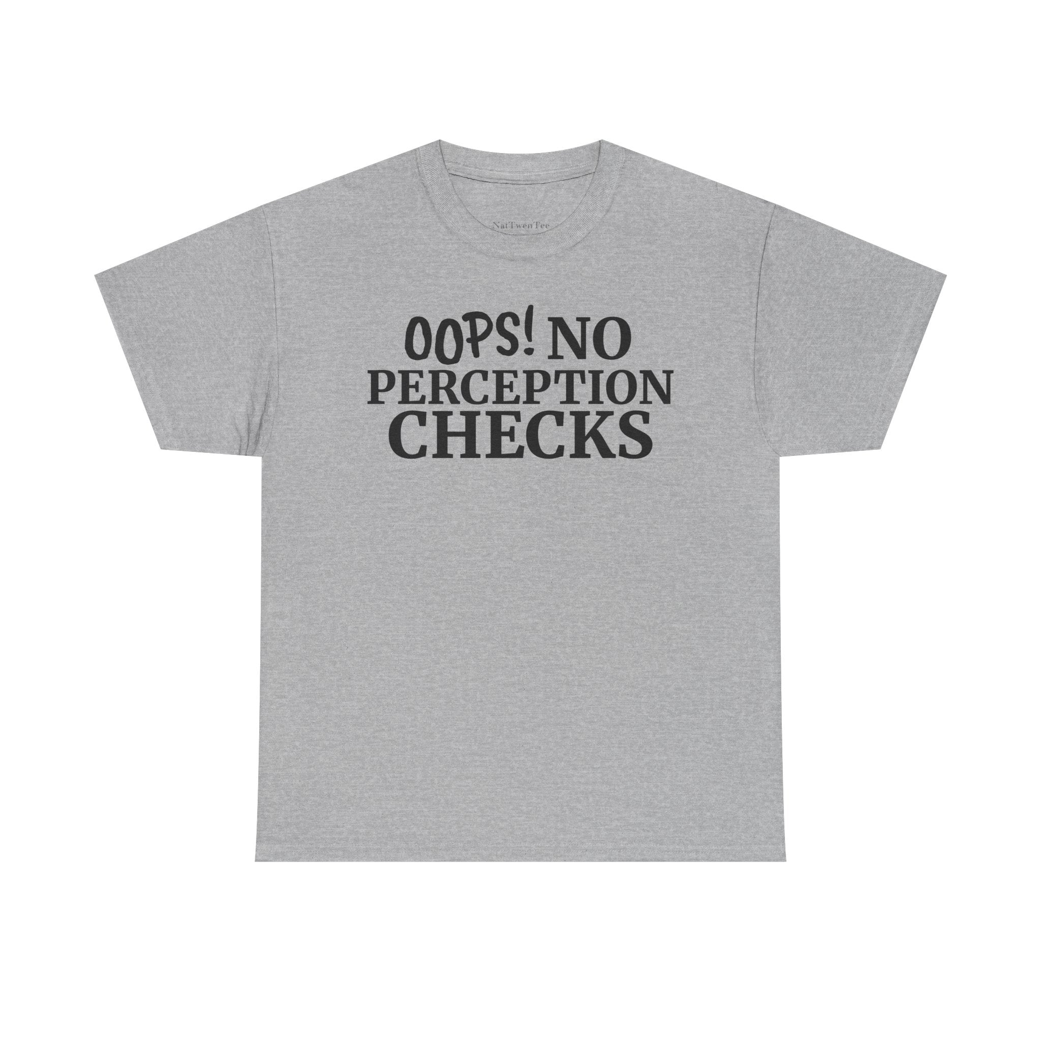 OOPS! No Perception Checks | Unisex Heavy Cotton Tee