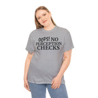 OOPS! No Perception Checks | Unisex Heavy Cotton Tee