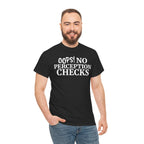 OOPS! No Perception Checks | Unisex Heavy Cotton Tee