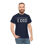 I Did Sarcasm | Unisex Heavy Cotton Tee