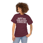 OOPS! No Perception Checks | Unisex Heavy Cotton Tee