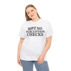 OOPS! No Perception Checks | Unisex Heavy Cotton Tee
