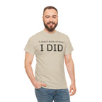 I Did Sarcasm | Unisex Heavy Cotton Tee