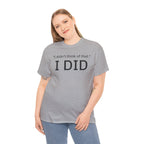 I Did Sarcasm | Unisex Heavy Cotton Tee