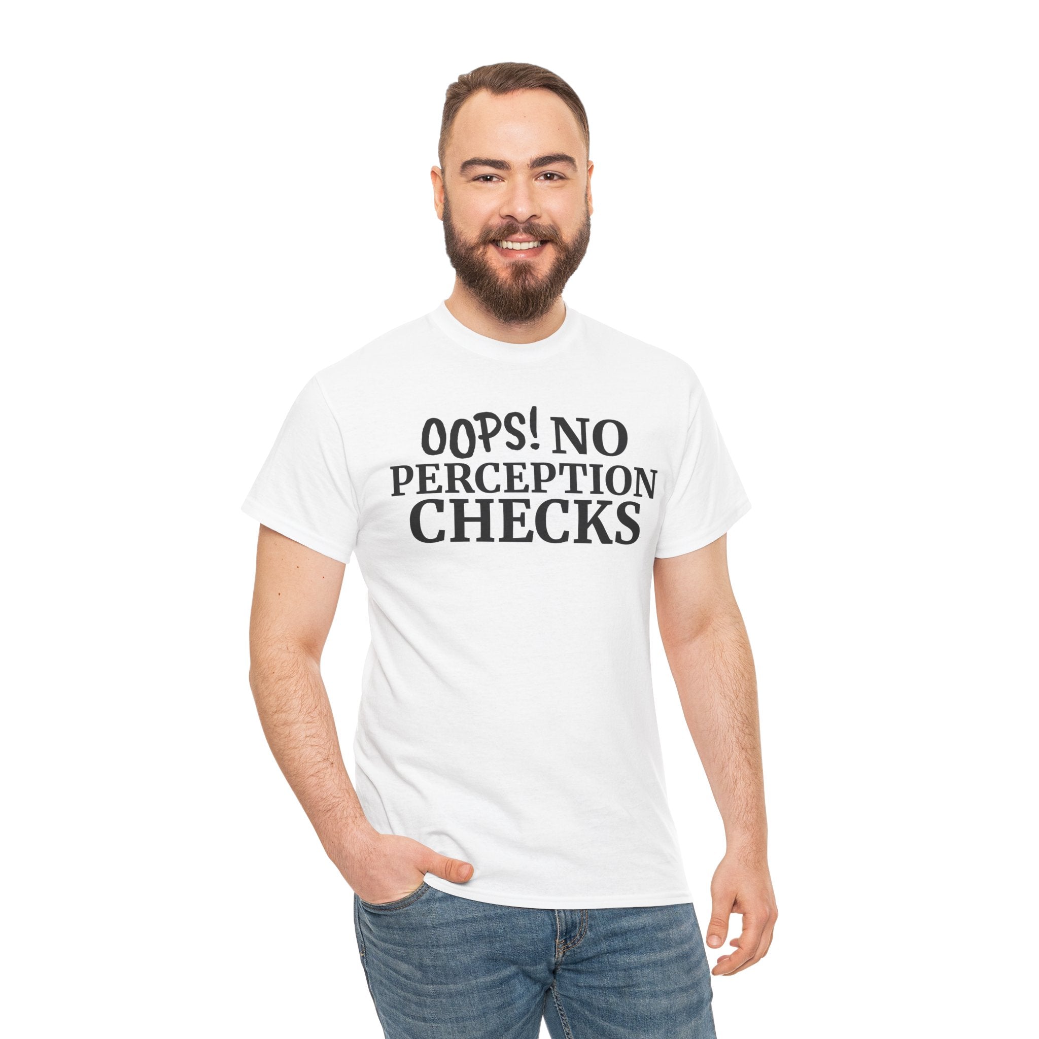 OOPS! No Perception Checks | Unisex Heavy Cotton Tee