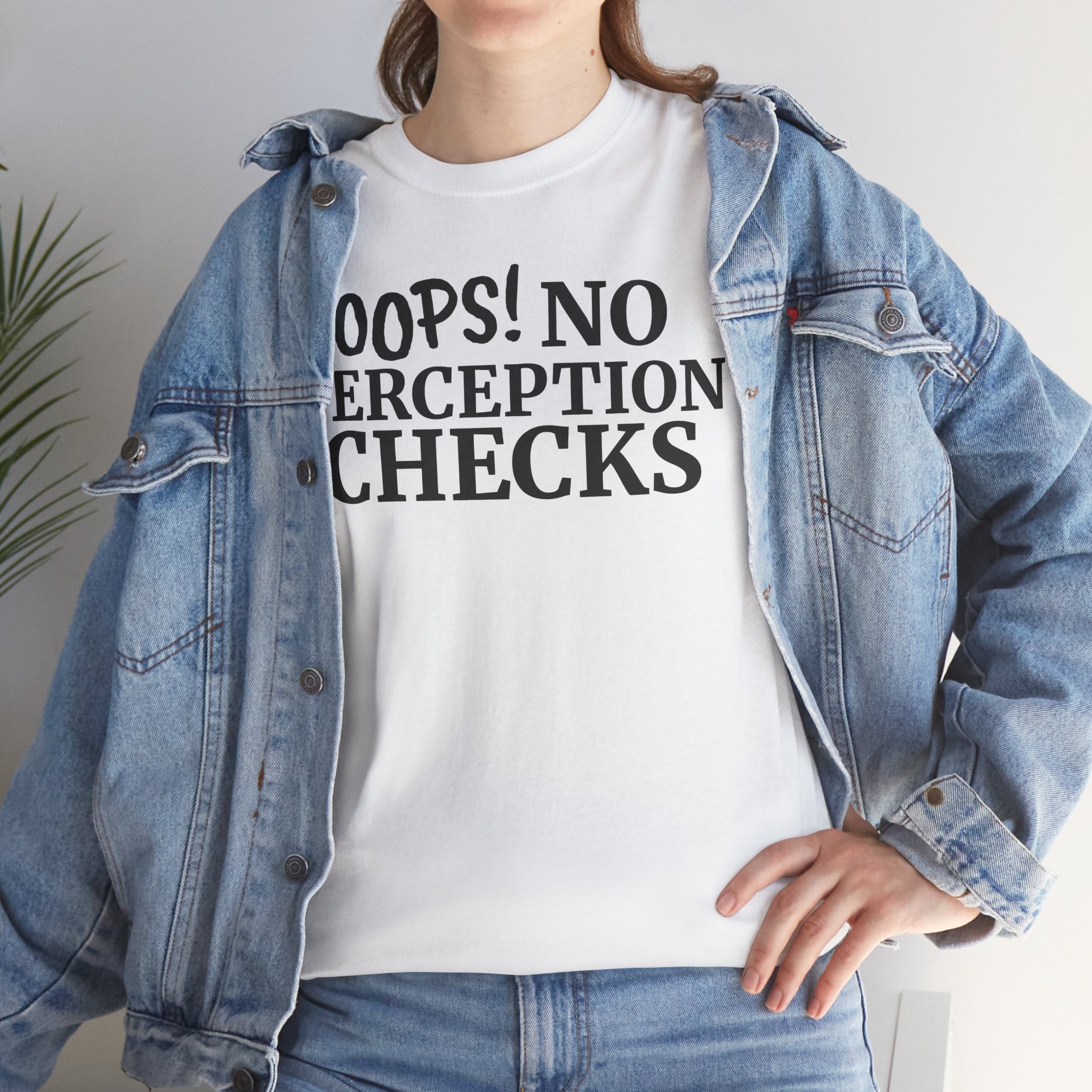 OOPS! No Perception Checks | Unisex Heavy Cotton Tee