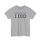 I Did Sarcasm | Unisex Heavy Cotton Tee