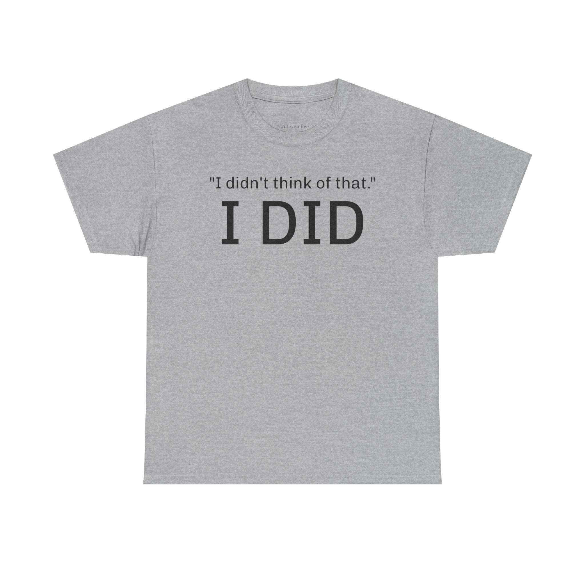 I Did Sarcasm | Unisex Heavy Cotton Tee